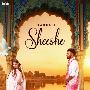 Listen to Sheeshe song with lyrics from Sabba