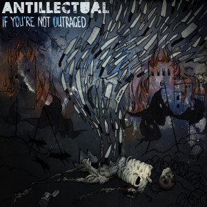 Album If You're Not Outraged from Antillectual