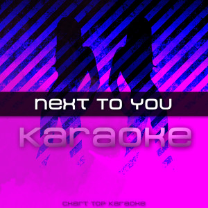 ดาวน์โหลดและฟังเพลง Next to You (Karaoke) พร้อมเนื้อเพลงจาก Next to You Karaoke