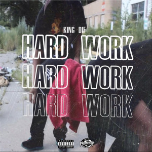 King Dif的专辑Hard Work! (All Work) (Explicit)