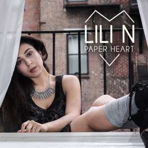 ดาวน์โหลดและฟังเพลง Paper Heart พร้อมเนื้อเพลงจาก LILI N