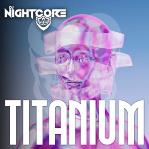 Titanium (Game Tronik Mix) dari Dj Nightcore