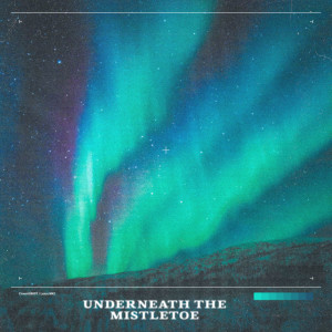 收听cøzybøy的Underneath the Mistletoe歌词歌曲