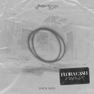 Album Your Skin (flora cash Remix) from Flora Cash
