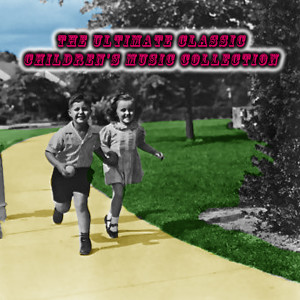 Album The Ultimate Classic Children's Music Collection oleh Various Artists