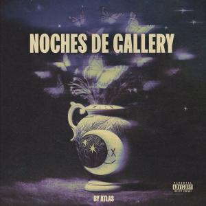 ATLAS CREW的專輯NOCHES DE GALLERY (Explicit)
