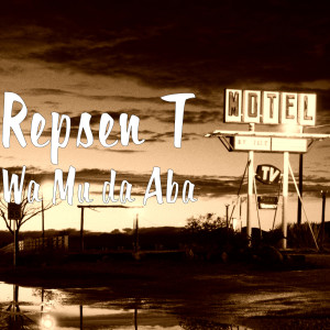 ดาวน์โหลดและฟังเพลง Wa Mu da Aba พร้อมเนื้อเพลงจาก Repsen T