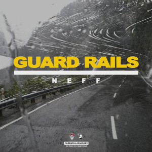 ดาวน์โหลดและฟังเพลง Guard Rails (Explicit) พร้อมเนื้อเพลงจาก Neff