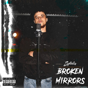 Album Broken Mirrors (Explicit) from Splinta