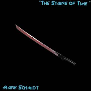 อัลบัม The Stains of Time ศิลปิน Mark Schmidt