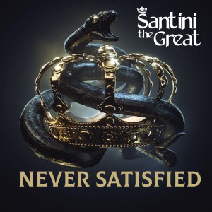收聽Santini the Great的Never Satisfied (Explicit)歌詞歌曲