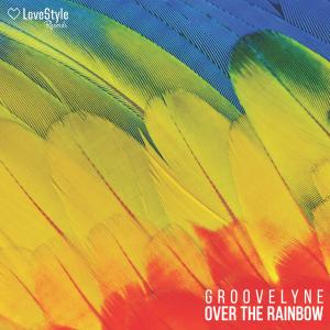 收聽GROOVELYNE的Over the Rainbow (Extended Mix)歌詞歌曲