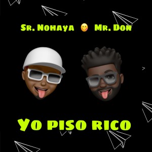 Listen to Yo Piso Rico (Explicit) song with lyrics from Sr. Nohaya Denver