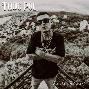 Dengarkan lagu Que Más Te Cuento (Explicit) nyanyian Thug Pol dengan lirik