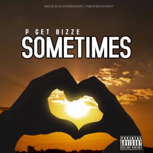 收聽P Get Bizze的Sometimes (Explicit)歌詞歌曲