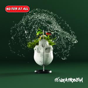 收聽No Fun At All的It's Not A Problem歌詞歌曲
