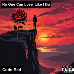 อัลบัม No One Can Love Like I Do (Explicit) ศิลปิน Code Red