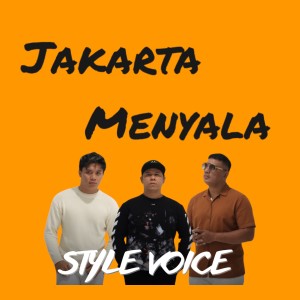 Album JAKARTA MENYALA (Explicit) oleh STYLE VOICE