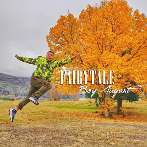 Dengarkan Fairytale lagu dari Boy August dengan lirik