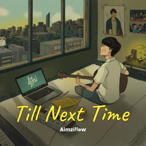 อัลบัม till next time (Instrumental) ศิลปิน Aimzillow