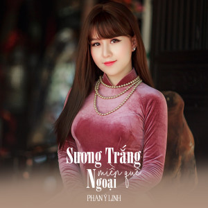 ดาวน์โหลดและฟังเพลง Sương Trắng Miền Quê Ngoại พร้อมเนื้อเพลงจาก Phan Ý Linh