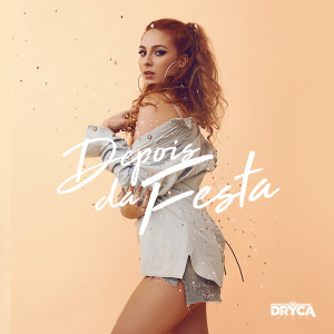收聽Dryca Ryzzo的Depois da Festa歌詞歌曲