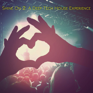 Various Artists的專輯Shine On 2: A Deep Tech House Experience