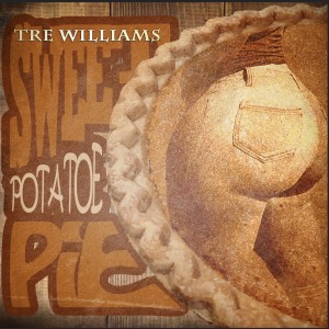 ดาวน์โหลดและฟังเพลง Sweet Potatoe Pie พร้อมเนื้อเพลงจาก Tre Williams