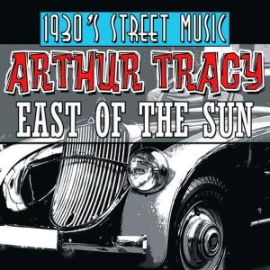 Arthur Tracy的專輯1930's Street Music: East of the Sun