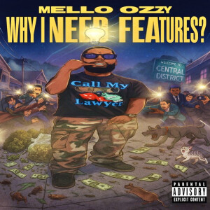 Album Why I Need Features? (Explicit) from Mello Ozzy