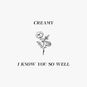 Dengarkan I Know You so Well lagu dari Creamy dengan lirik