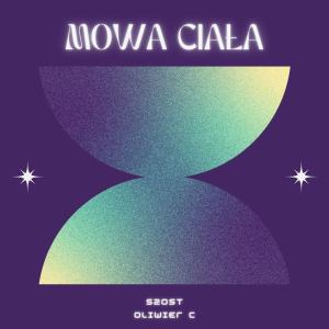 Listen to Mowa ciała (feat. OLIWIER C) (Extended Version) song with lyrics from Szost