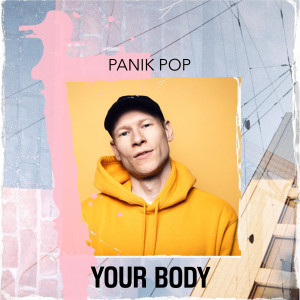 ดาวน์โหลดและฟังเพลง Your Body (Extended Mix) พร้อมเนื้อเพลงจาก Panik Pop