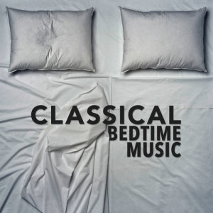 อัลบัม Classical Bedtime Music ศิลปิน Classical Sleep Music