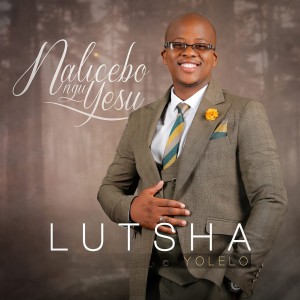 Album Nalicebo NguYesu from Lutsha Yolelo