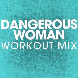ดาวน์โหลดและฟังเพลง Dangerous Woman (Rokcity Extended Mix) พร้อมเนื้อเพลงจาก Power Music Workout