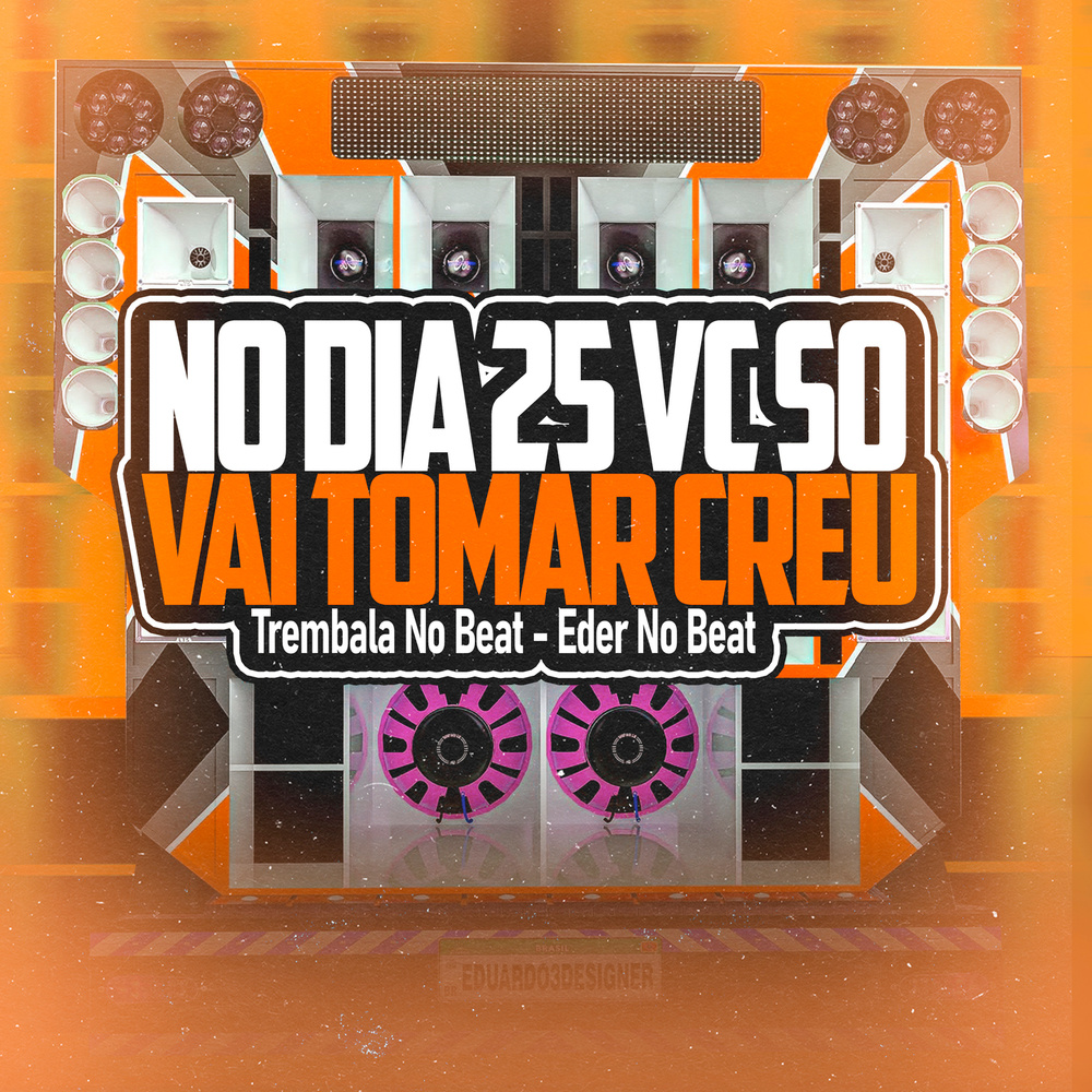 No Dia 25 Vc Vai Tomar Creu (Remix Arrochadeira)