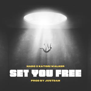 ดาวน์โหลดและฟังเพลง Set You Free (feat. Katori Walker) (Explicit) พร้อมเนื้อเพลงจาก Hado