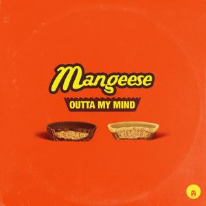 收听Mangeese的Outta My Mind歌词歌曲