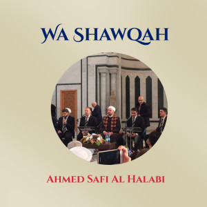 Album Wa Shawqah (Inshad) oleh Ahmed Safi Al Halabi