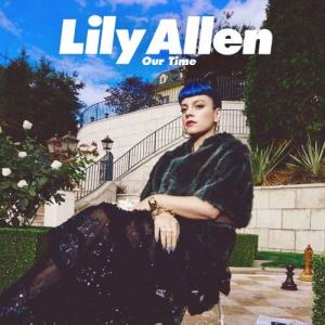 ดาวน์โหลดและฟังเพลง Our Time พร้อมเนื้อเพลงจาก Lily Allen