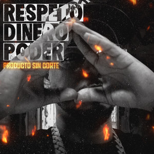 อัลบัม Respeto x Dinero x Poder (Explicit) ศิลปิน Producto Sin Corte
