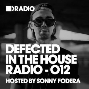 อัลบัม Defected In The House Radio Show: Episode 012 (hosted by Sonny Fodera) ศิลปิน Defected Radio