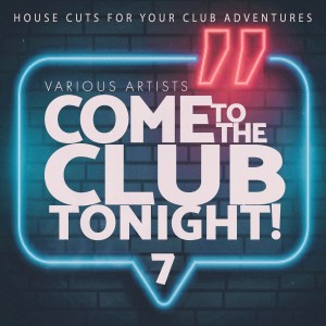 Come to the Club Tonight!, Vol. 7 dari Various