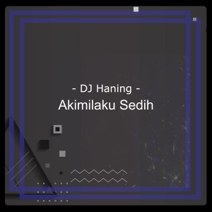 DJ Haning的專輯Akimilaku Sedih