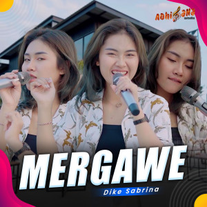 Dengarkan Mergawe lagu dari Dike Sabrina dengan lirik