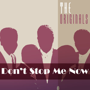 收聽The Originals的Don't Stop Me Now歌詞歌曲