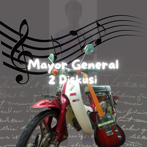 Dengarkan Mayor General lagu dari 2 Diskusi dengan lirik