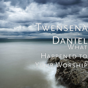 Listen to What Happened to Your Worship song with lyrics from Twensena Daniel