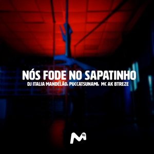 收聽DJ ITÁLIA MANDELAO的NÓS FODE NO SAPATINHO (Explicit)歌詞歌曲